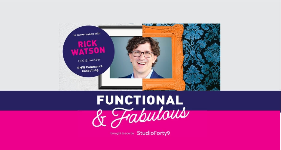 Funtional and Fabulous S2 E9 with Rick Watson, CEO and Founder of RMW Commerce Consulting