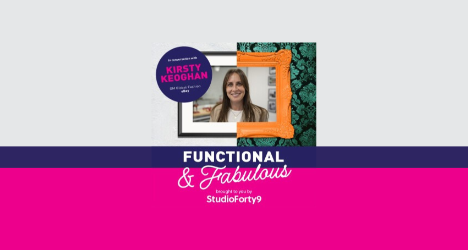 Functional & Fabulous S1 E5: Kirsty Keoghan, GM Global Fashion with eBay - Authentic Pre-Loved Strategies