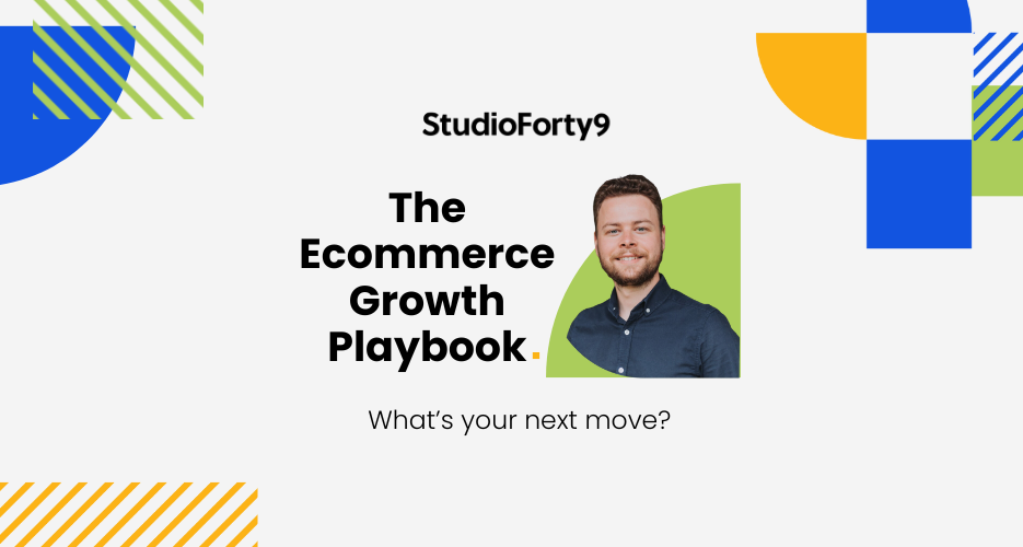 The Ecommerce Growth Playbook Webinar | StudioForty9 